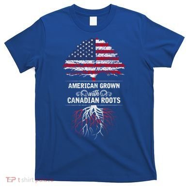 American Grown With Canadian Roots Canada Gift T-Shirt