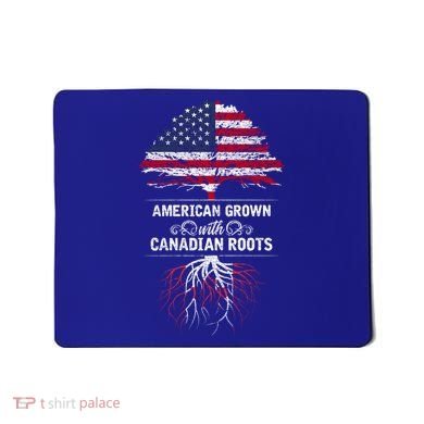 American Grown With Canadian Roots Canada Gift Mousepad