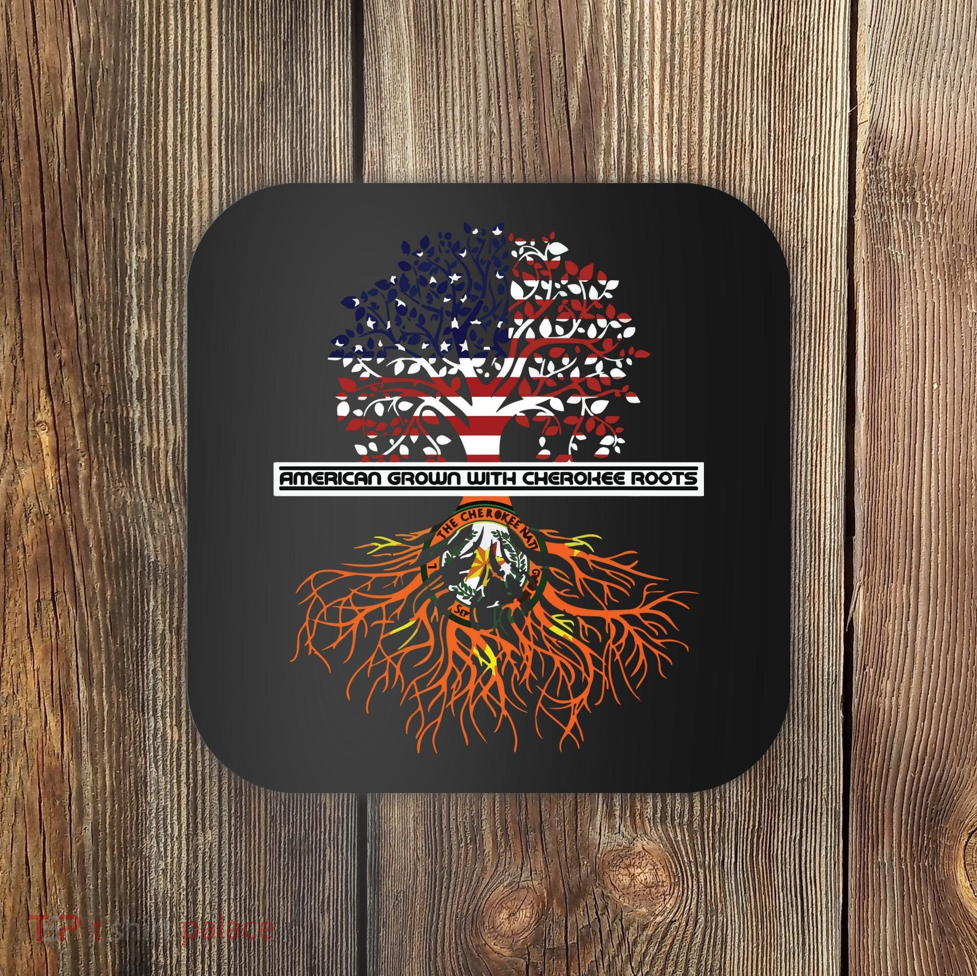 American Grown With Cherokee Roots Tribe Native American Coaster