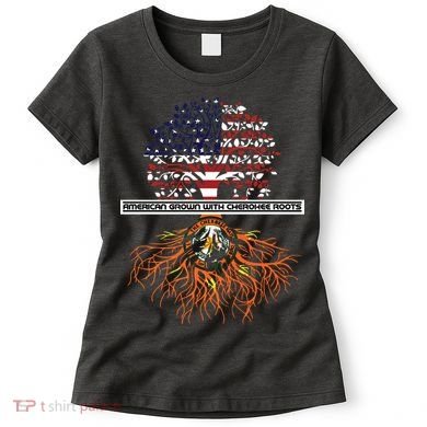 American Grown With Cherokee Roots Tribe Native American Women's T-Shirt