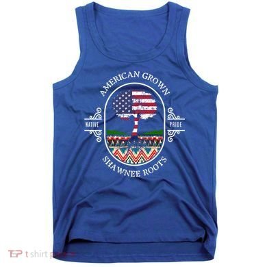 American Grown With Shawnee Tribe Roots Native Indian Pride Cool Gift Tank Top