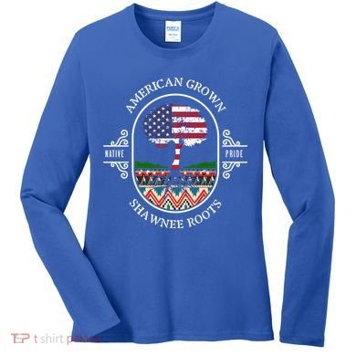American Grown With Shawnee Tribe Roots Native Indian Pride Cool Gift Women's Long Sleeve Shirt