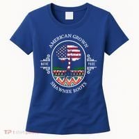 American Grown With Shawnee Tribe Roots Native Indian Pride Cool Gift Women's T-Shirt thumb 0