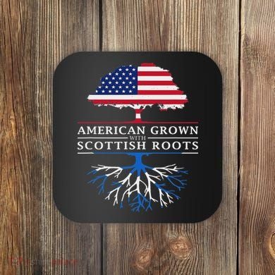 American Grown With Scottish Roots Scotland Coaster