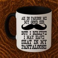 Ah Pardon Me My Good Sir I Believe I May Have Shat My Pantaloons Coffee Mug thumb 2