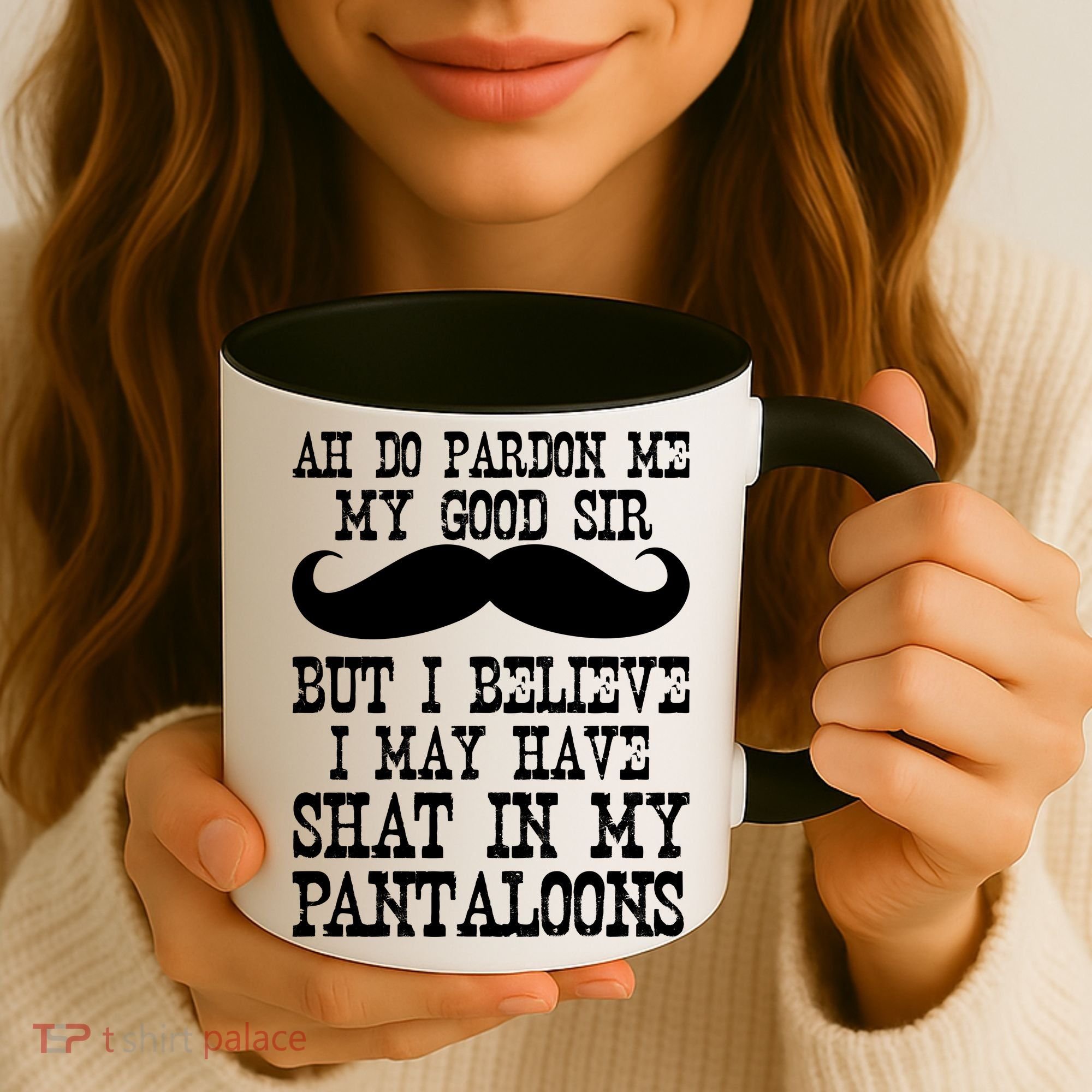 Ah Pardon Me My Good Sir I Believe I May Have Shat My Pantaloons Coffee Mug