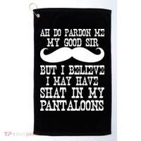Ah Pardon Me My Good Sir I Believe I May Have Shat My Pantaloons Golf Towel thumb 0