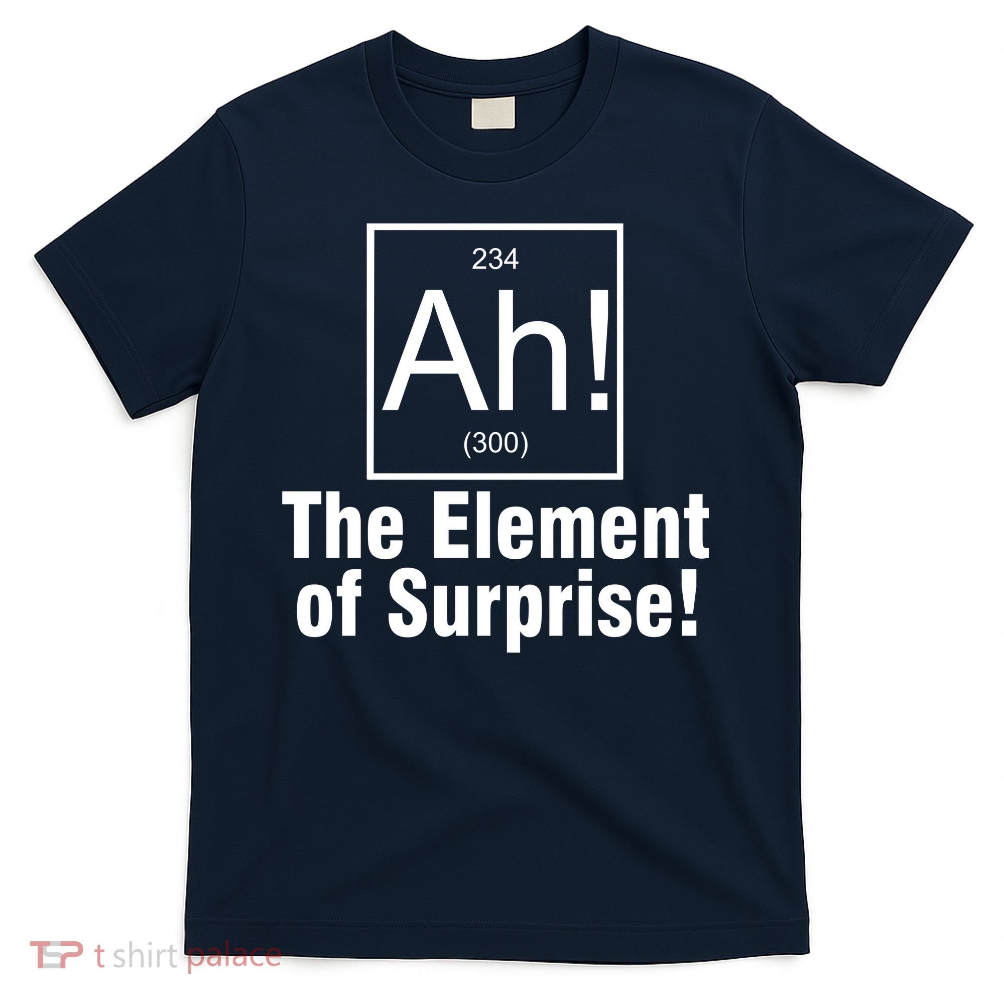 Ah! The Element Of Surprise T-Shirt