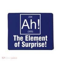 Ah! The Element Of Surprise Mousepad thumb 0