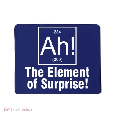 Ah! The Element Of Surprise Mousepad