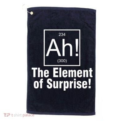 Ah! The Element Of Surprise Golf Towel