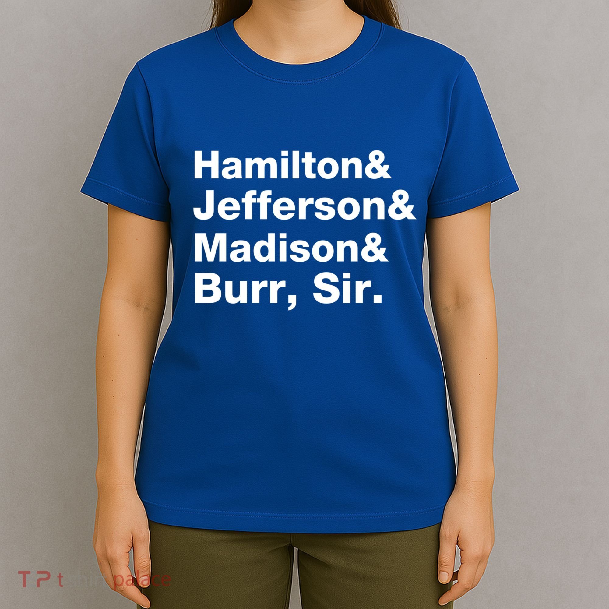 Alexander Hamilton And Burr Founding Fathers Funny Gift T-Shirt