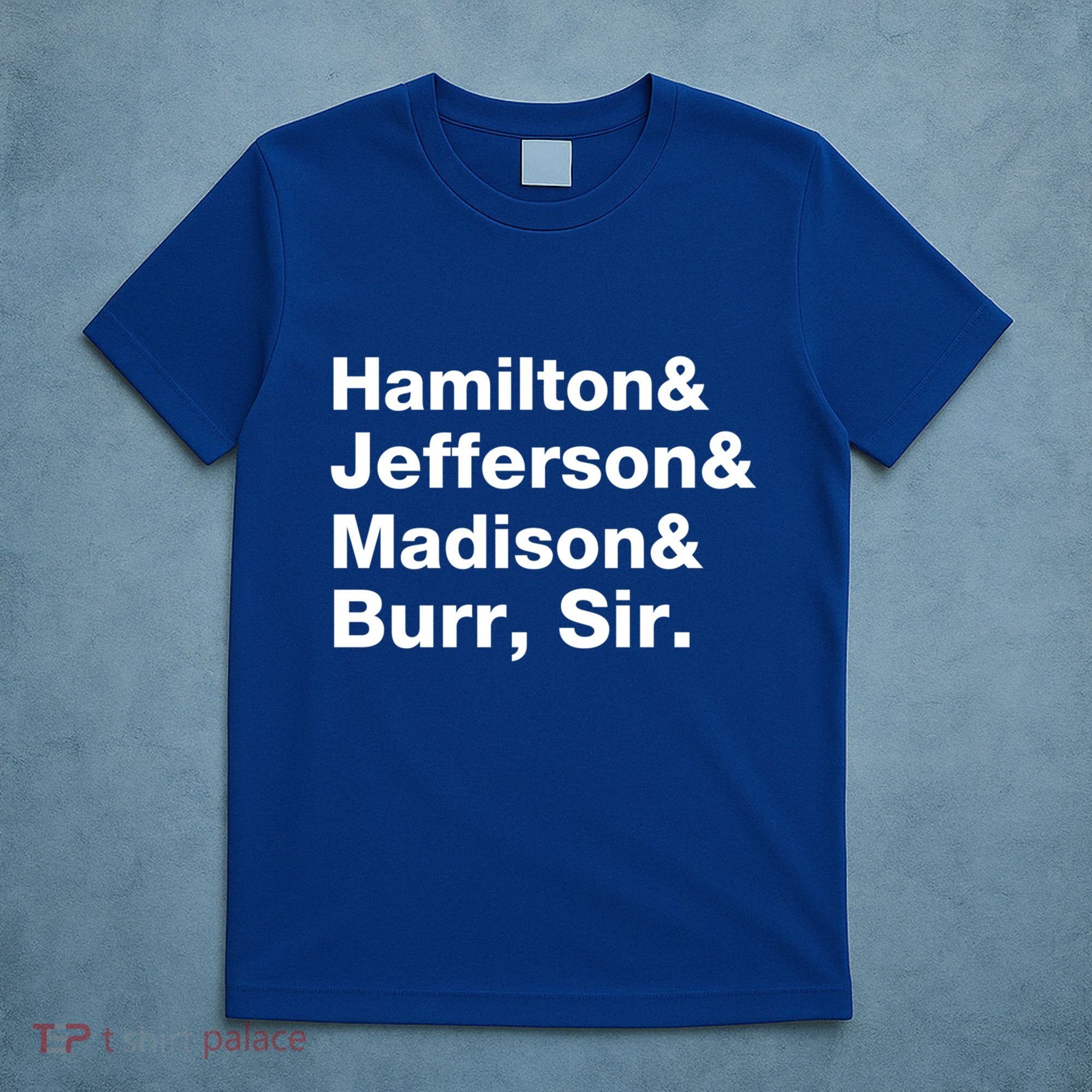 Alexander Hamilton And Burr Founding Fathers Funny Gift T-Shirt
