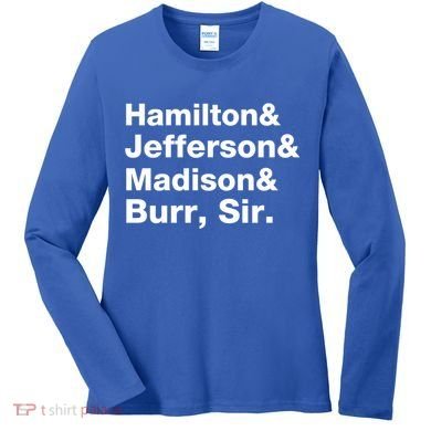 Alexander Hamilton And Burr Founding Fathers Funny Gift Women's Long Sleeve Shirt
