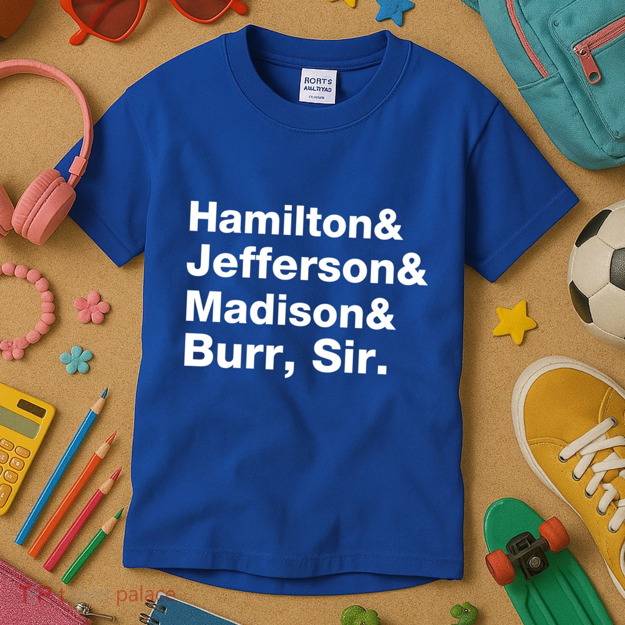 Alexander Hamilton And Burr Founding Fathers Funny Gift Kids T-Shirt