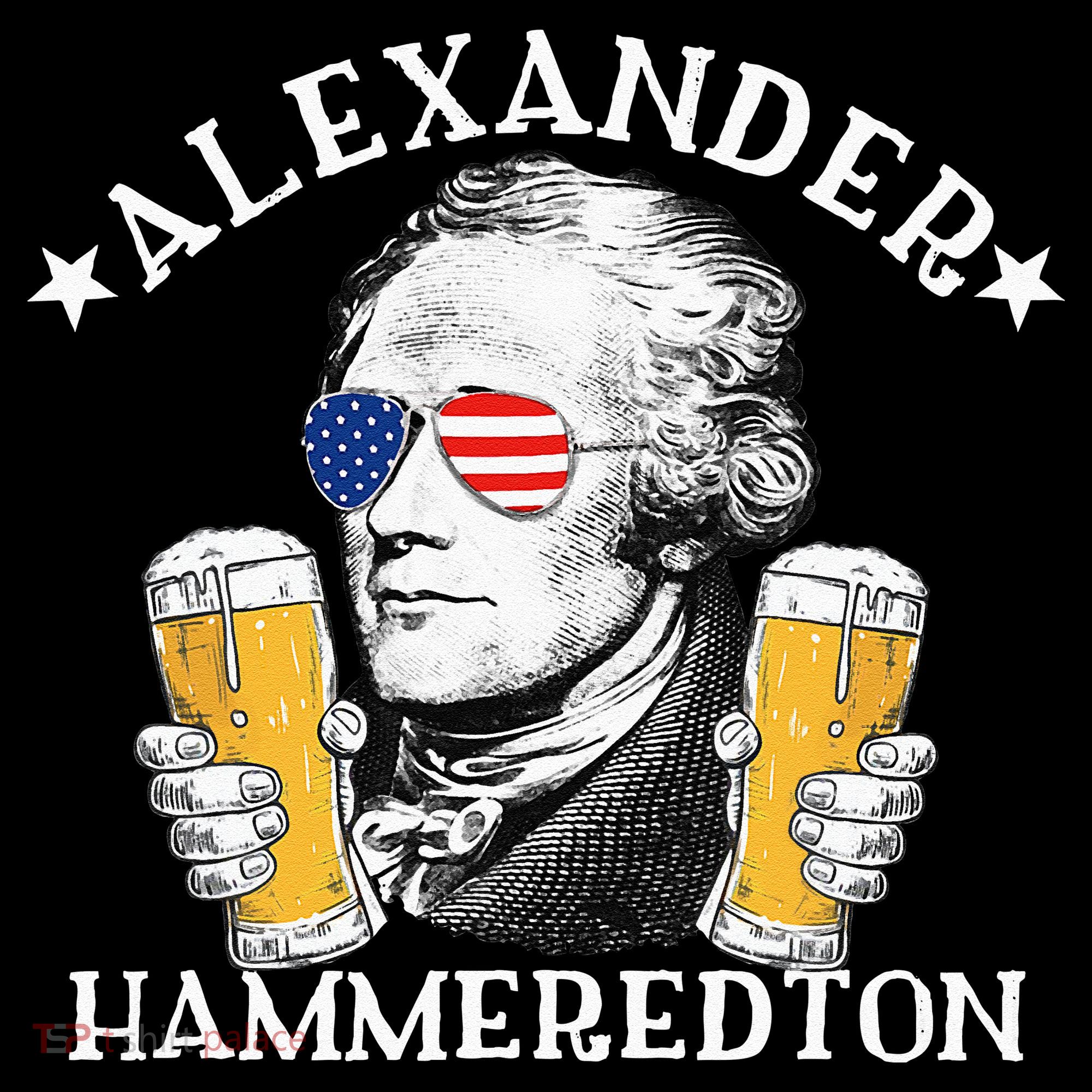 Alexander Hammeredton Alexander Hamilton Beer Drinking Party Hoodie