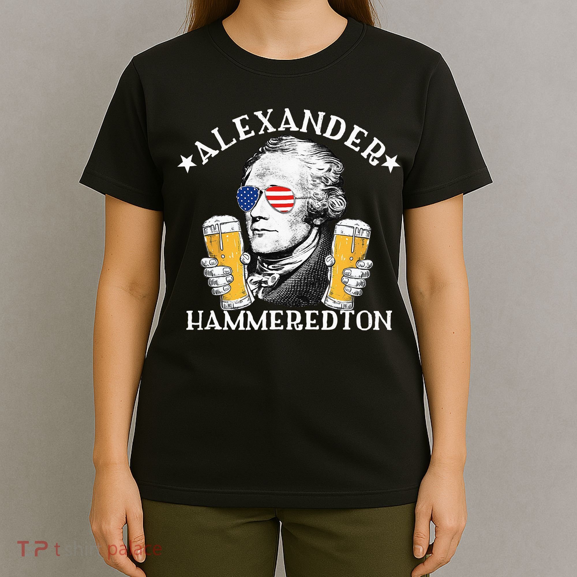 Alexander Hammeredton Alexander Hamilton Beer Drinking Party T-Shirt