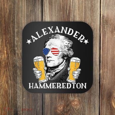 Alexander Hammeredton Alexander Hamilton Beer Drinking Party Coaster