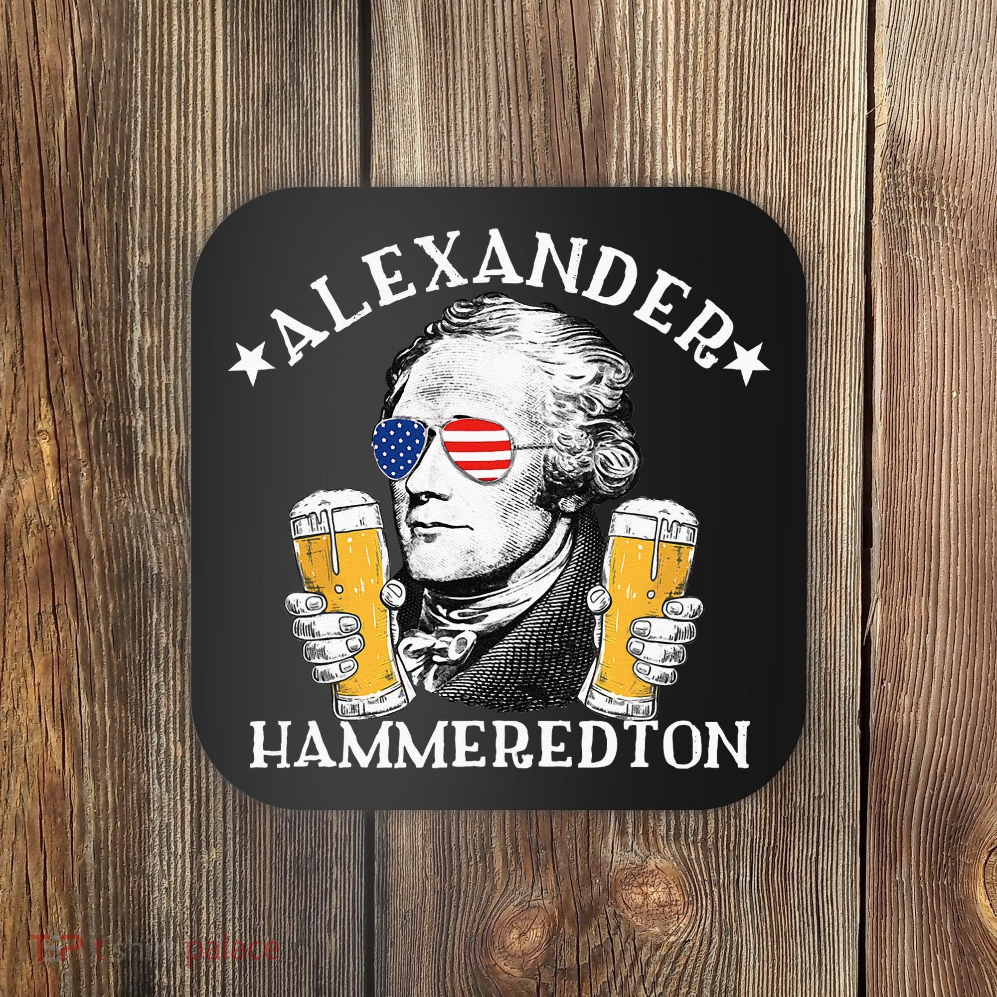 Alexander Hammeredton Alexander Hamilton Beer Drinking Party Coaster