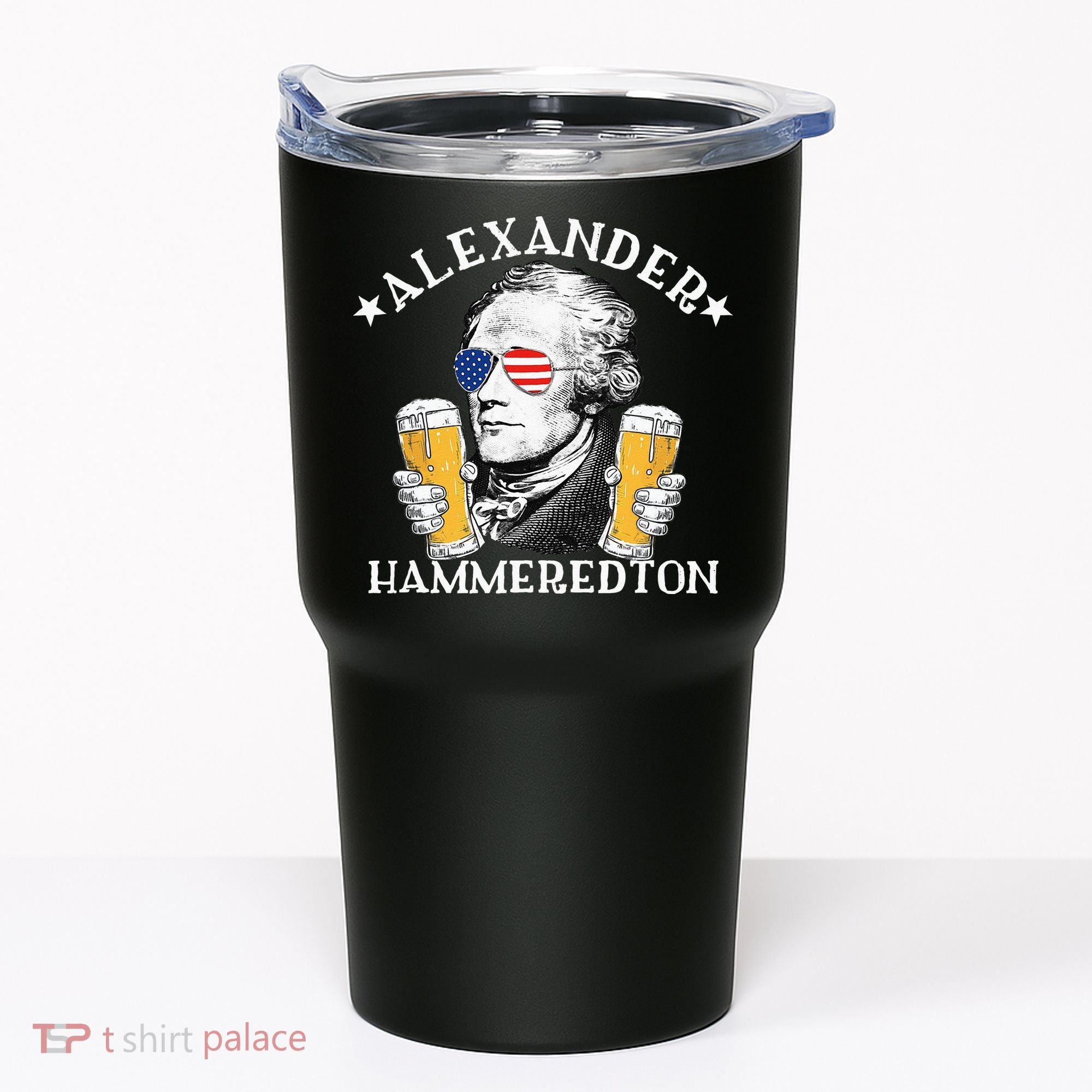 Alexander Hammeredton Alexander Hamilton Beer Drinking Party Tumbler