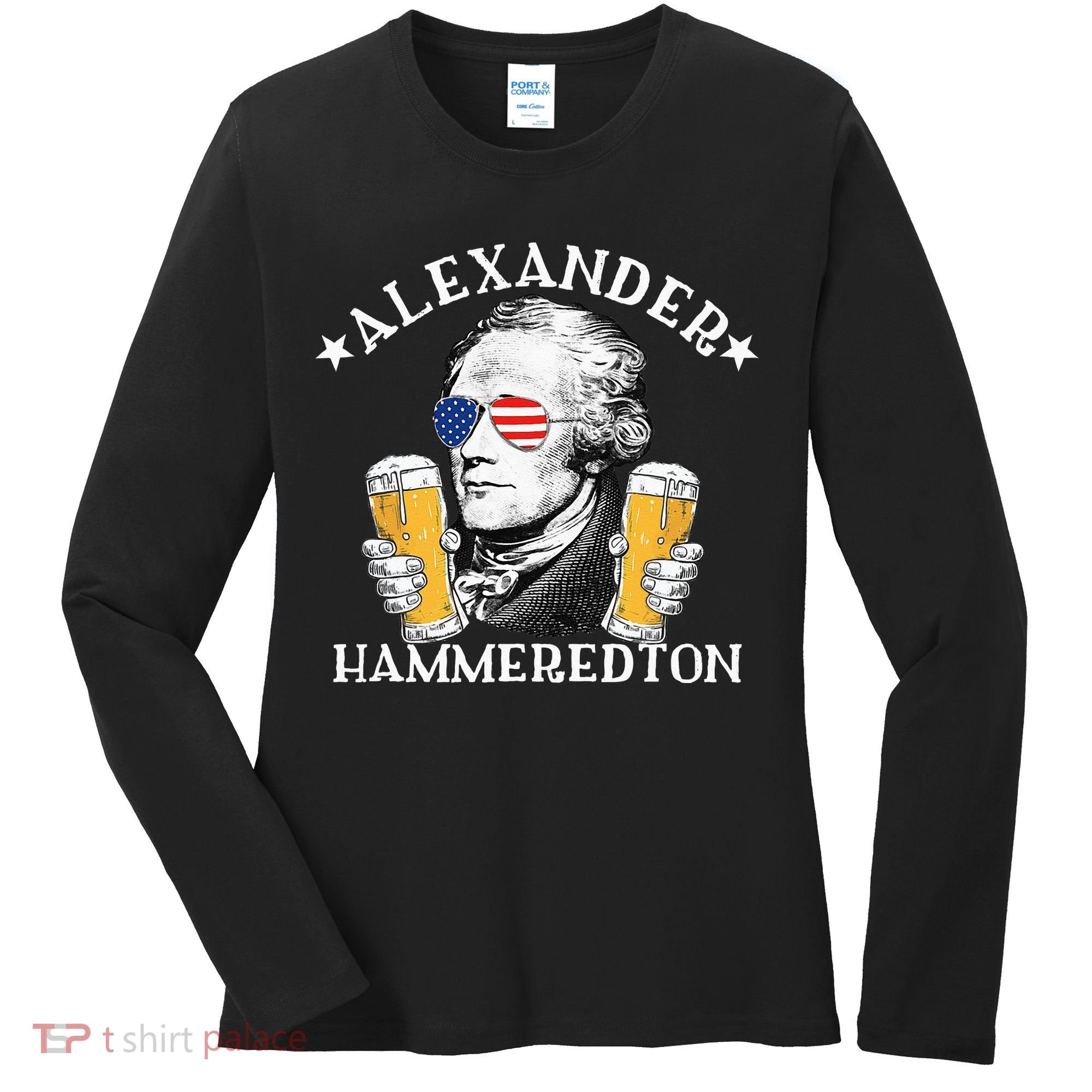 Alexander Hammeredton Alexander Hamilton Beer Drinking Party Women's Long Sleeve Shirt