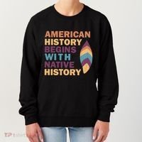 American History Begins With Native History Women's Sweatshirt thumb 0