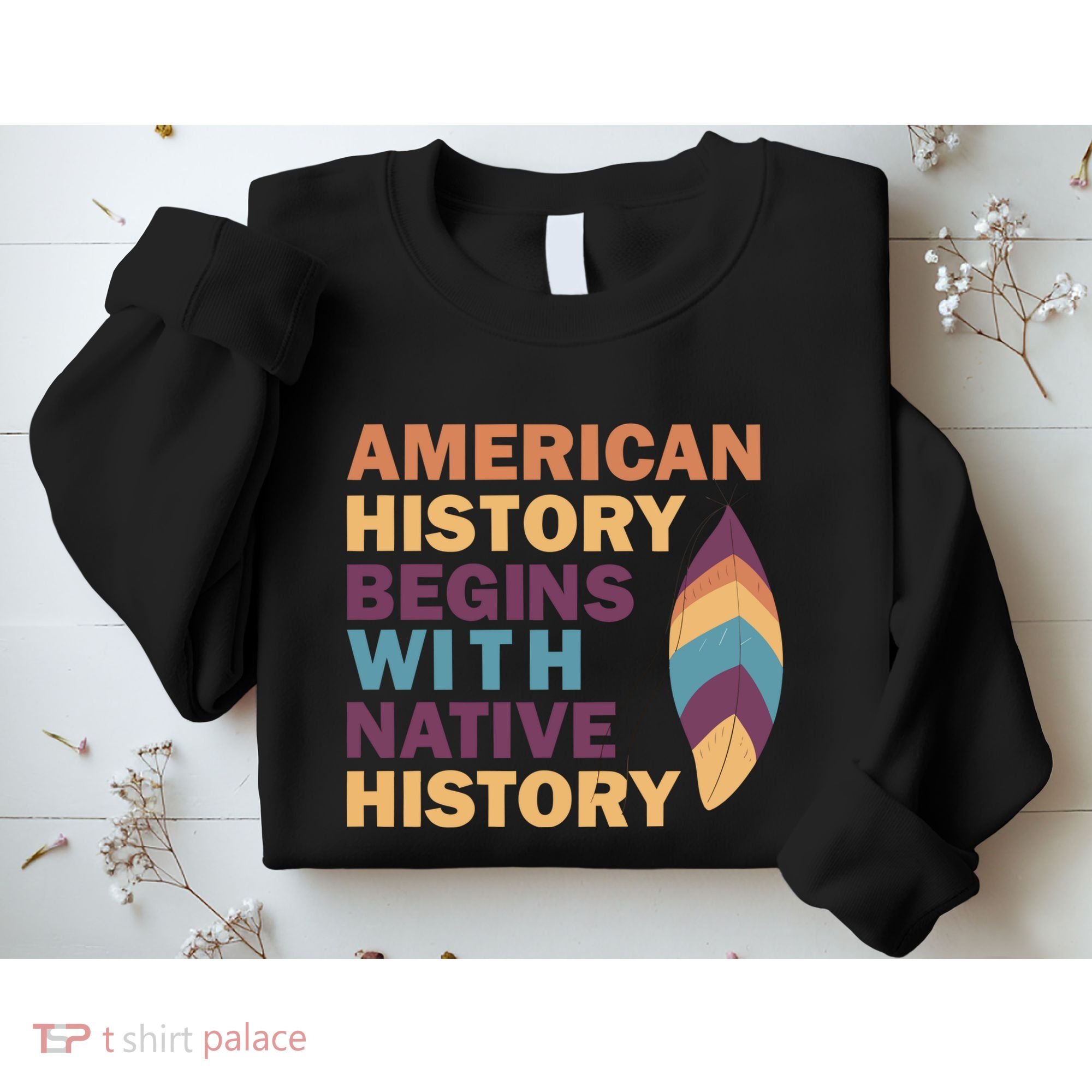 American History Begins With Native History Sweatshirt