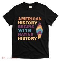 American History Begins With Native History T-Shirt thumb 0