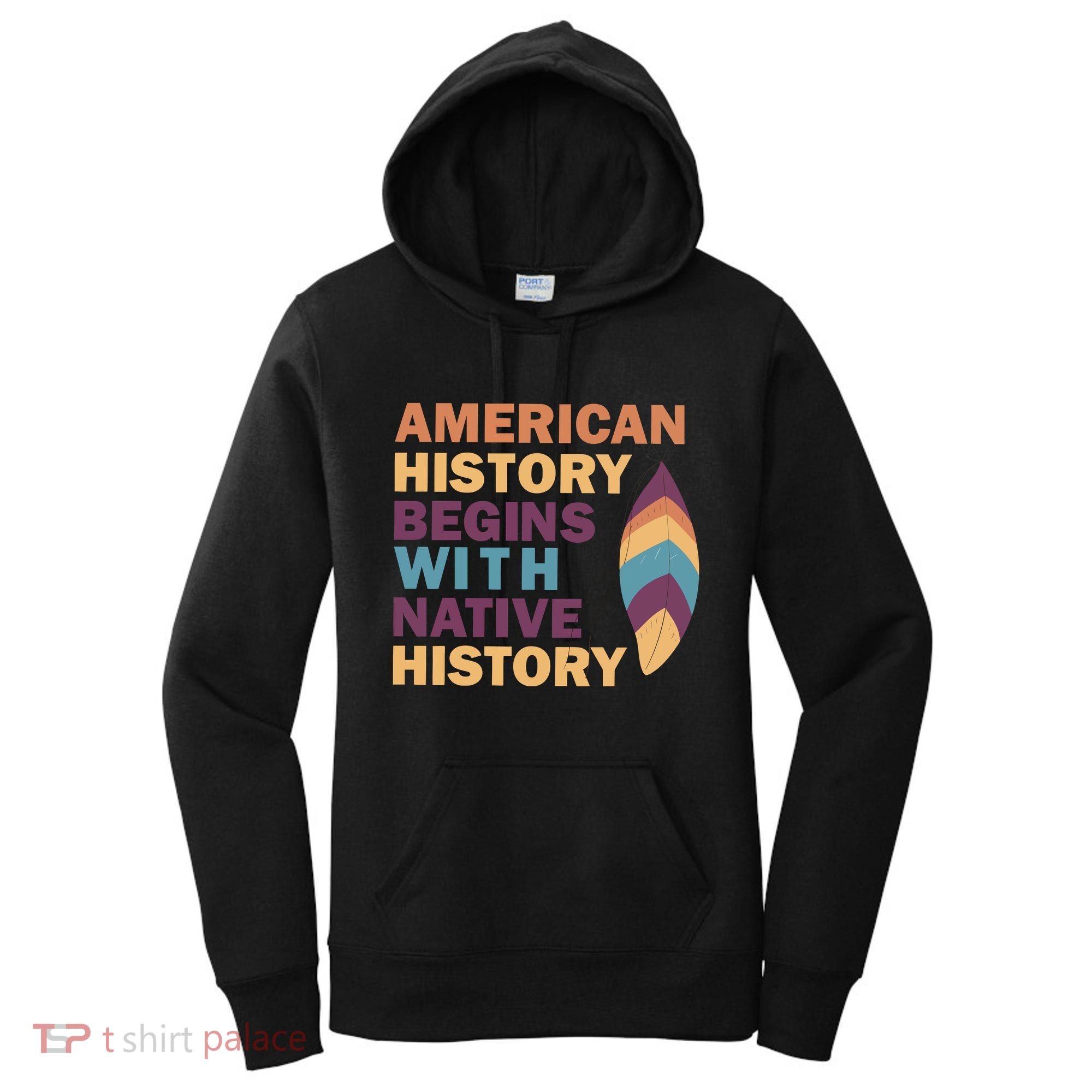 American History Begins With Native History Women's Hoodie