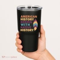 American History Begins With Native History Tumbler thumb 2