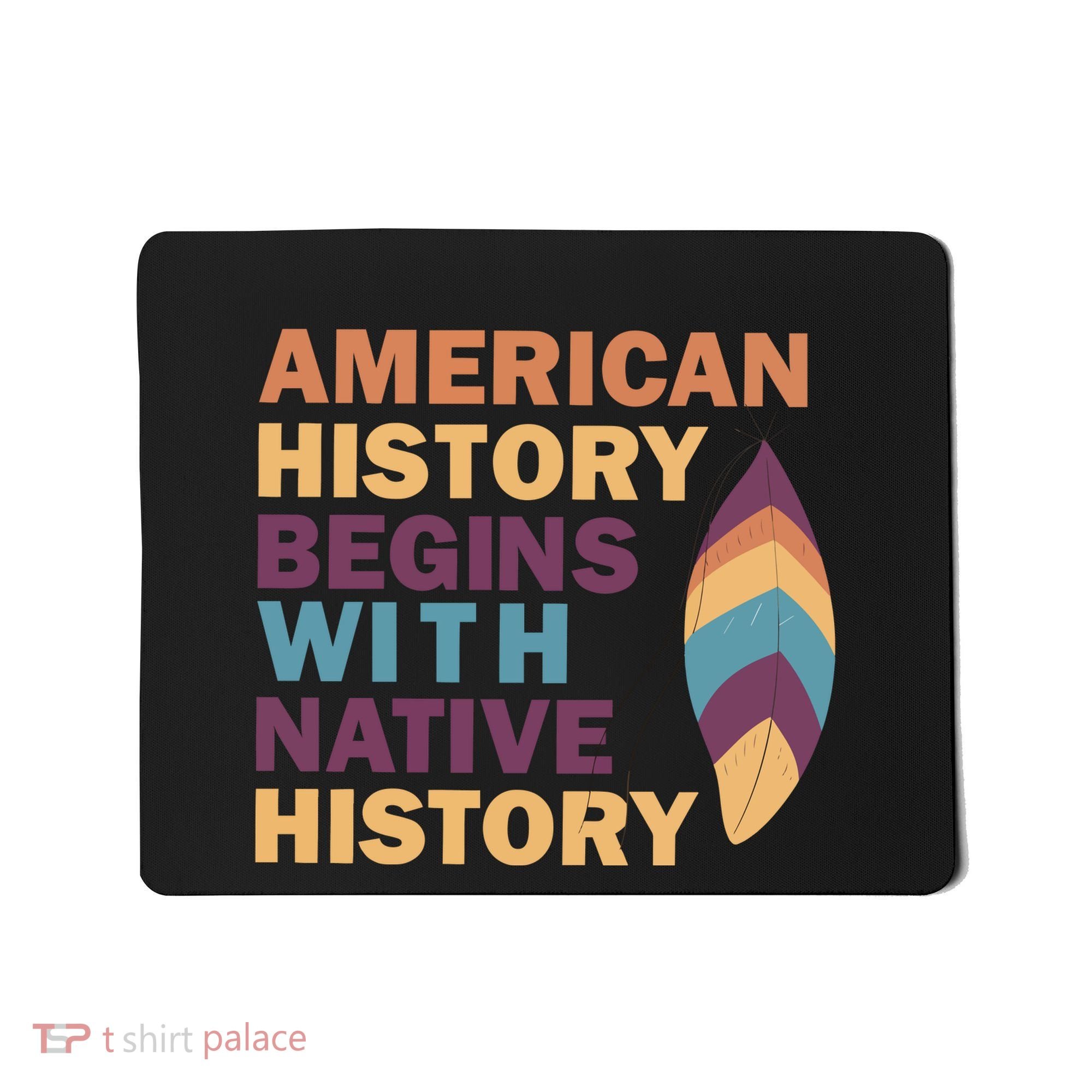 American History Begins With Native History Mousepad