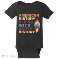 American History Begins With Native History Baby Bodysuit thumb 0