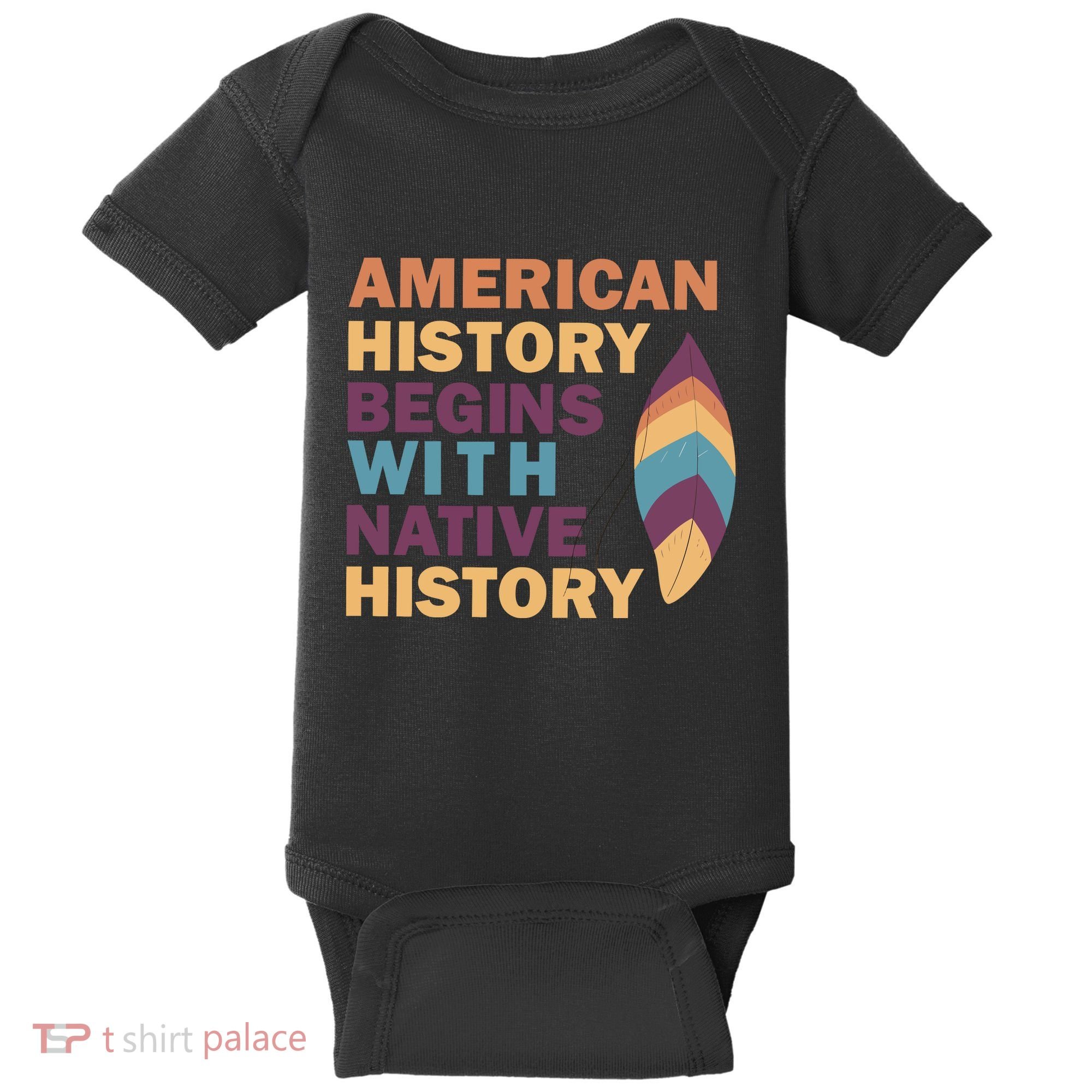 American History Begins With Native History Baby Bodysuit