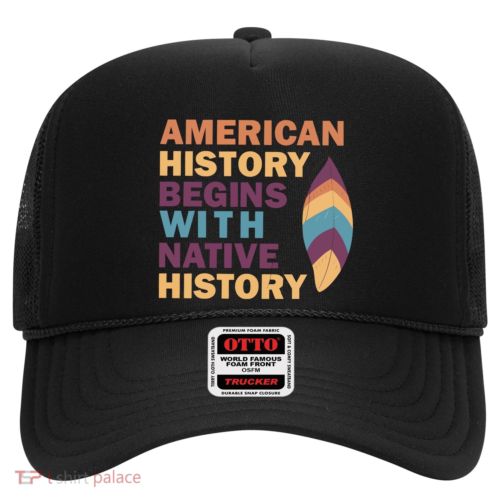 American History Begins With Native History Hat