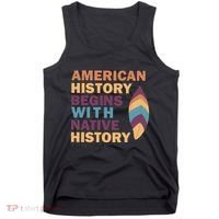 American History Begins With Native History Tank Top thumb 0