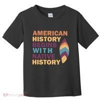 American History Begins With Native History Toddler T-Shirt thumb 0
