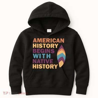American History Begins With Native History Kids Hoodie