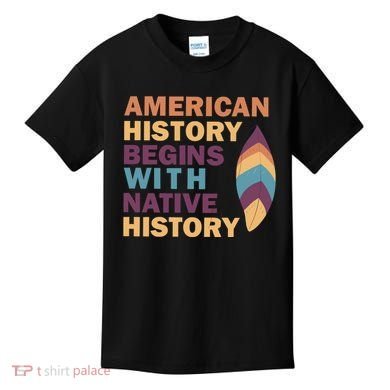 American History Begins With Native History Kids T-Shirt