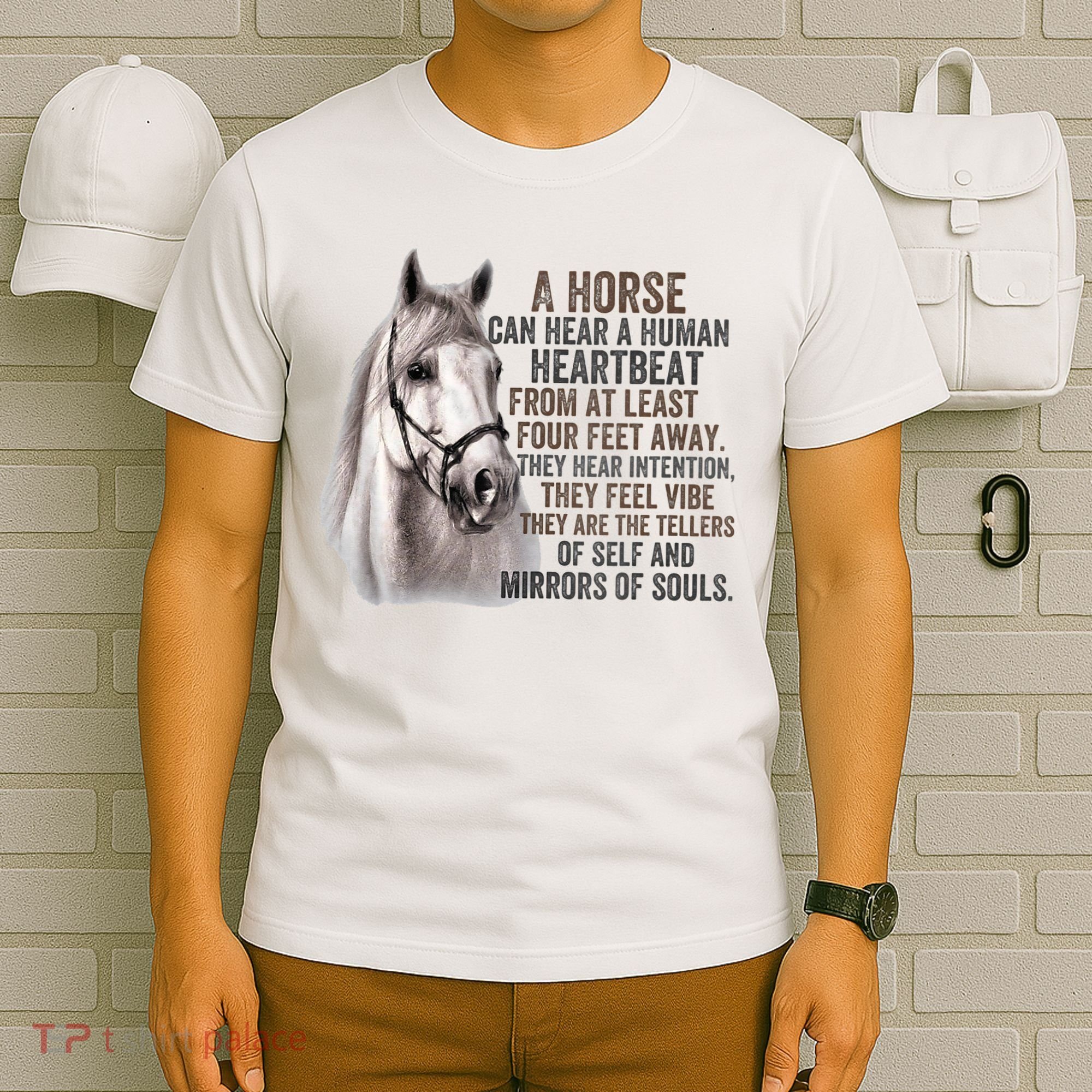 A Horse can hear a human heartbeat Horses mirrors of souls T-Shirt