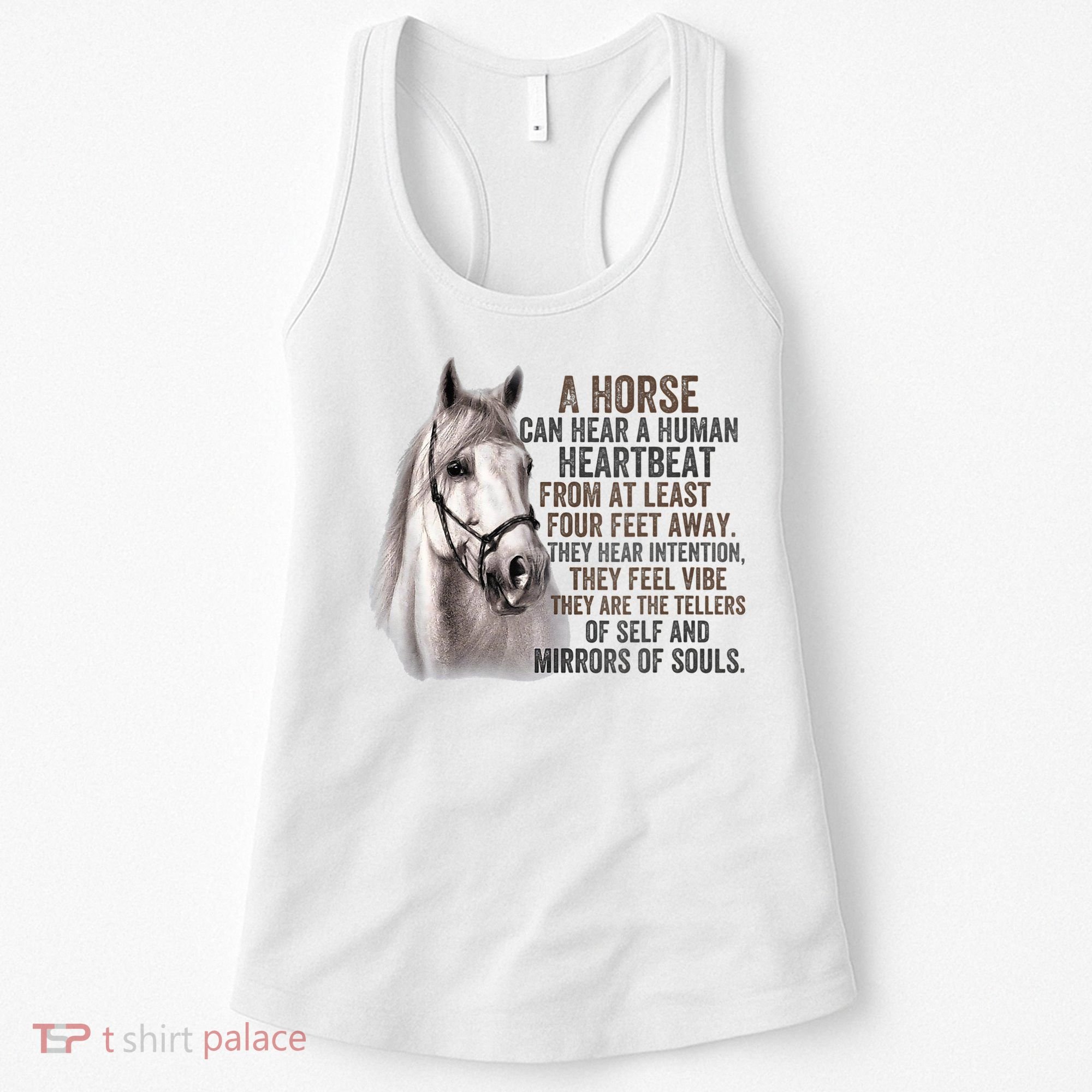 A Horse can hear a human heartbeat Horses mirrors of souls Women's Tank Top