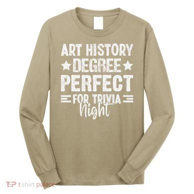 Art History Degree Trivia Buffs Art Historian Museum Long Sleeve Shirt