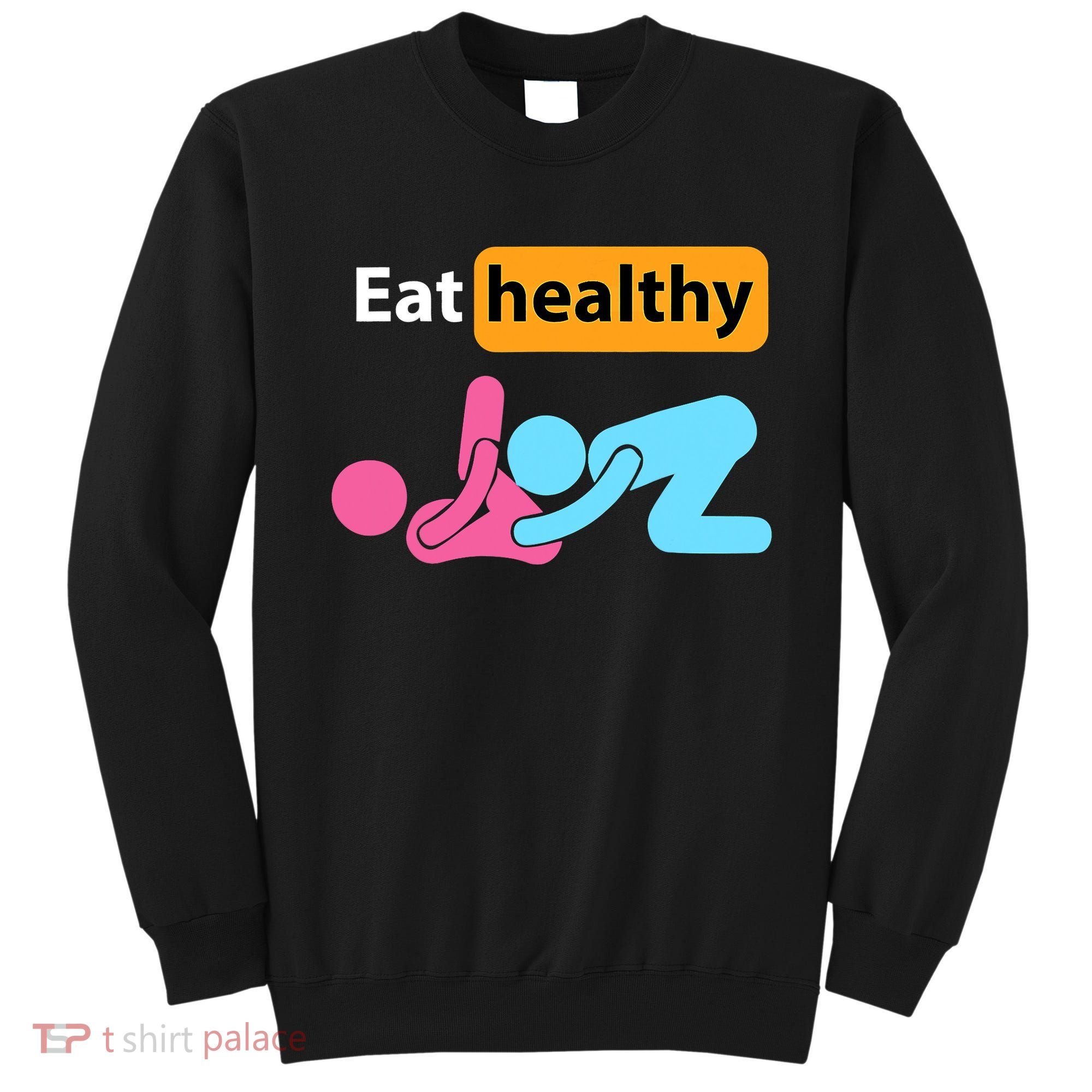 Adult Humor Eating Healthy Valentines Day Sweatshirt