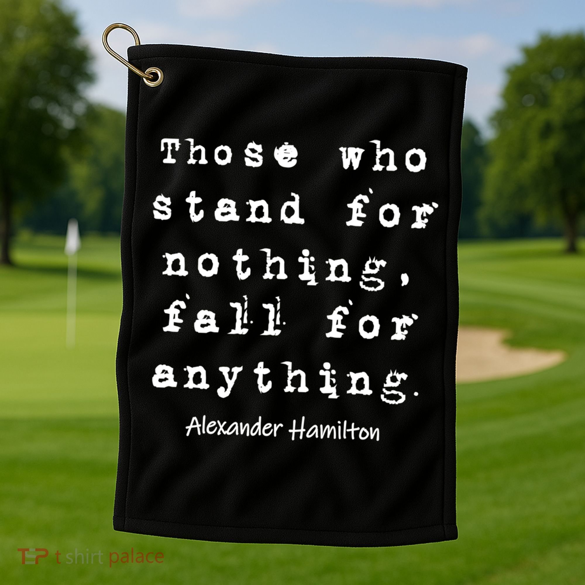 Alexander Hamilton Gift Inspirational Famous Aham Quote Gift Golf Towel