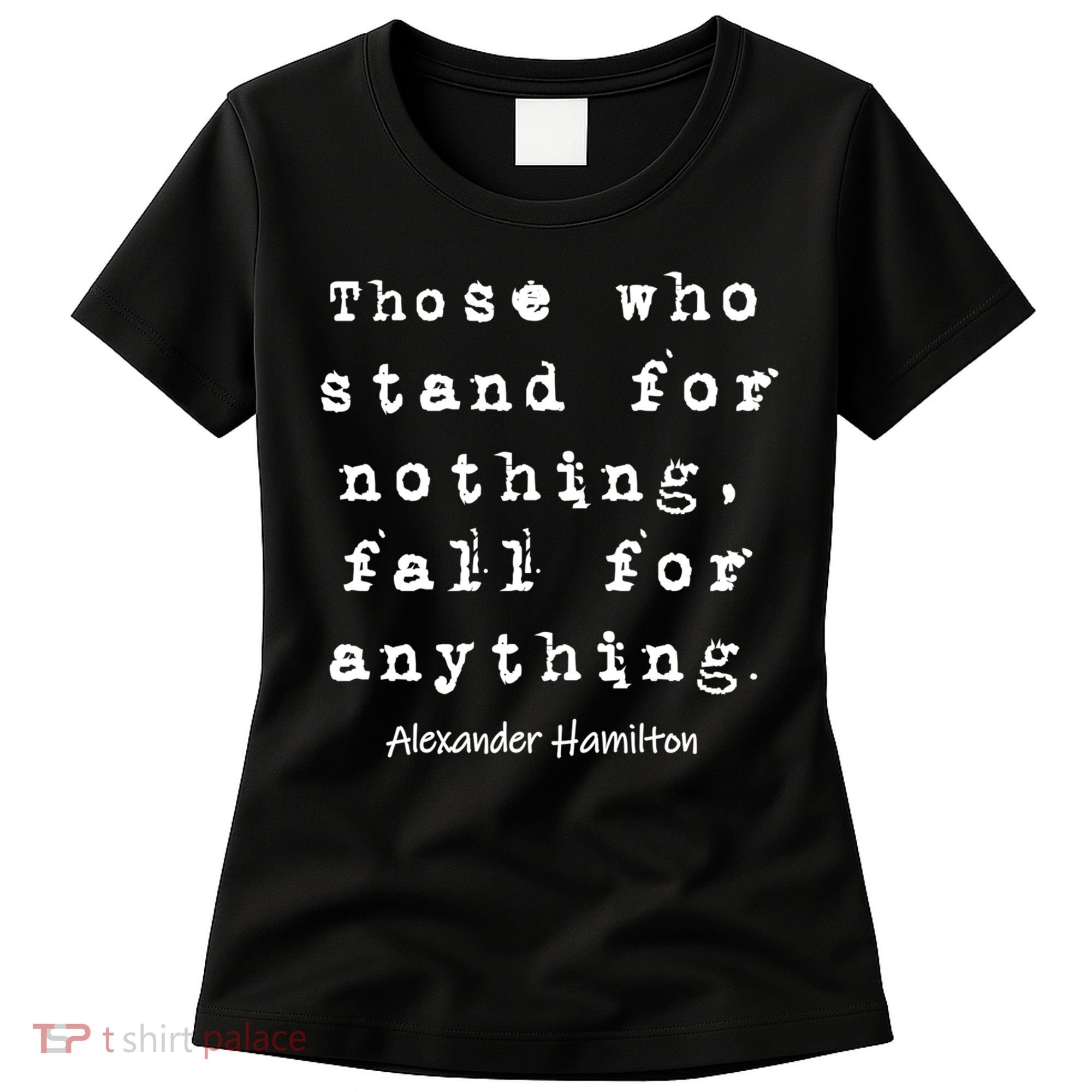 Alexander Hamilton Gift Inspirational Famous Aham Quote Gift Women's T-Shirt