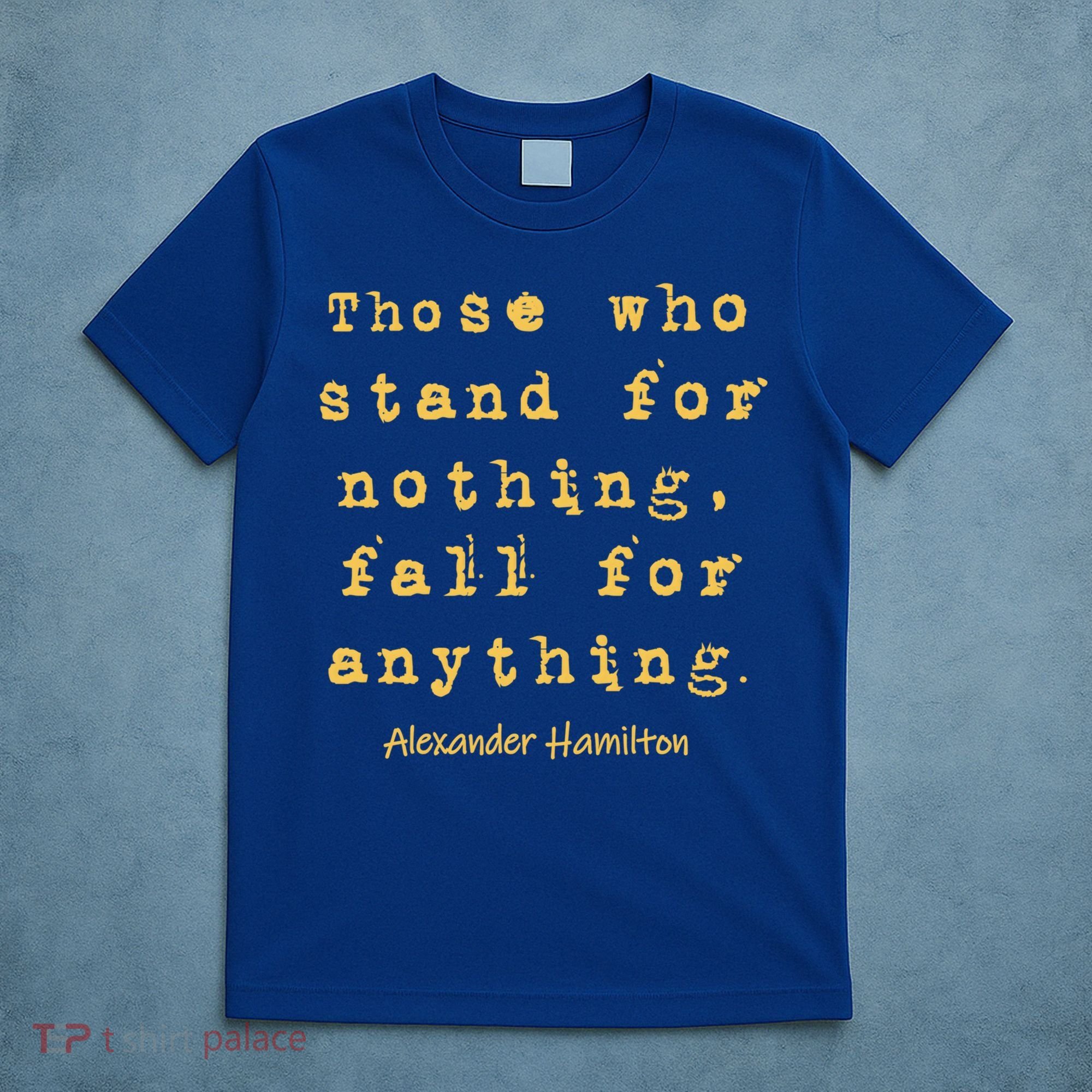 Alexander Hamilton Great Gift Great Gift Inspirational Famous Aham Quote Great G T-Shirt