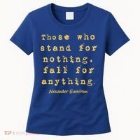 Alexander Hamilton Great Gift Great Gift Inspirational Famous Aham Quote Great G Women's T-Shirt thumb 0