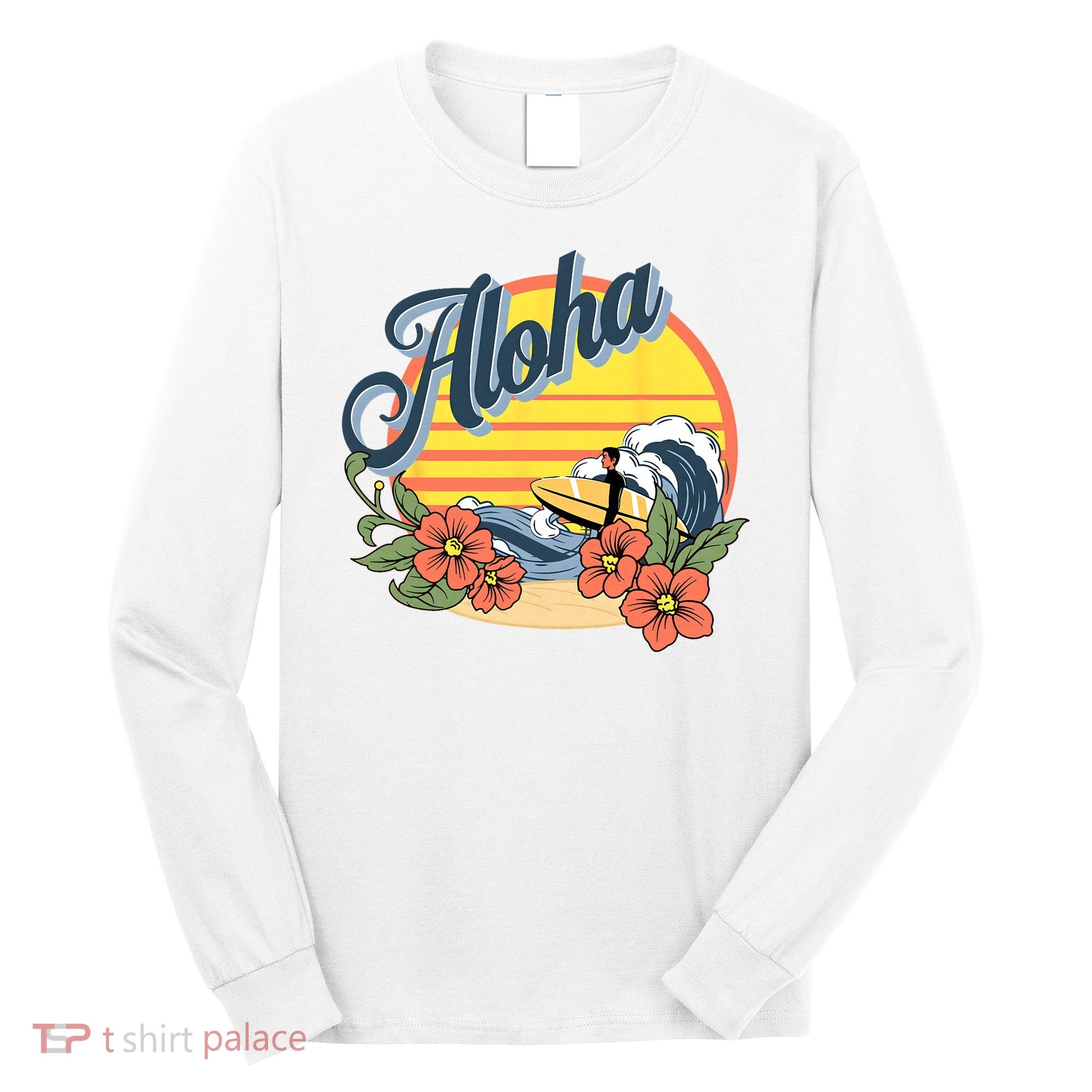 Aloha Hawaii Hawaiian island Surf Sport  Long Sleeve Shirt