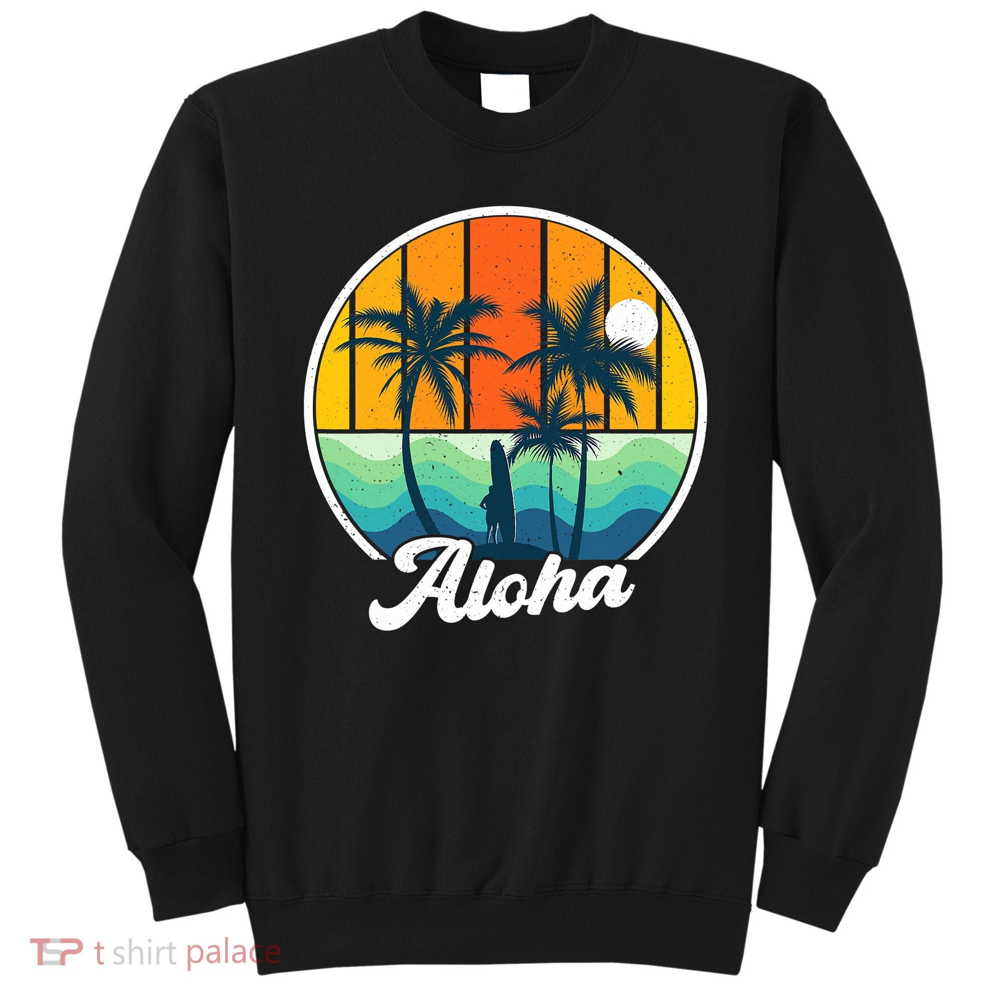 Aloha Hawaii Hawaiian Island Funny Summer Sweatshirt