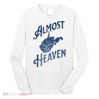 Almost Heaven Home West Virginia Map 304 Wv Long Sleeve Shirt