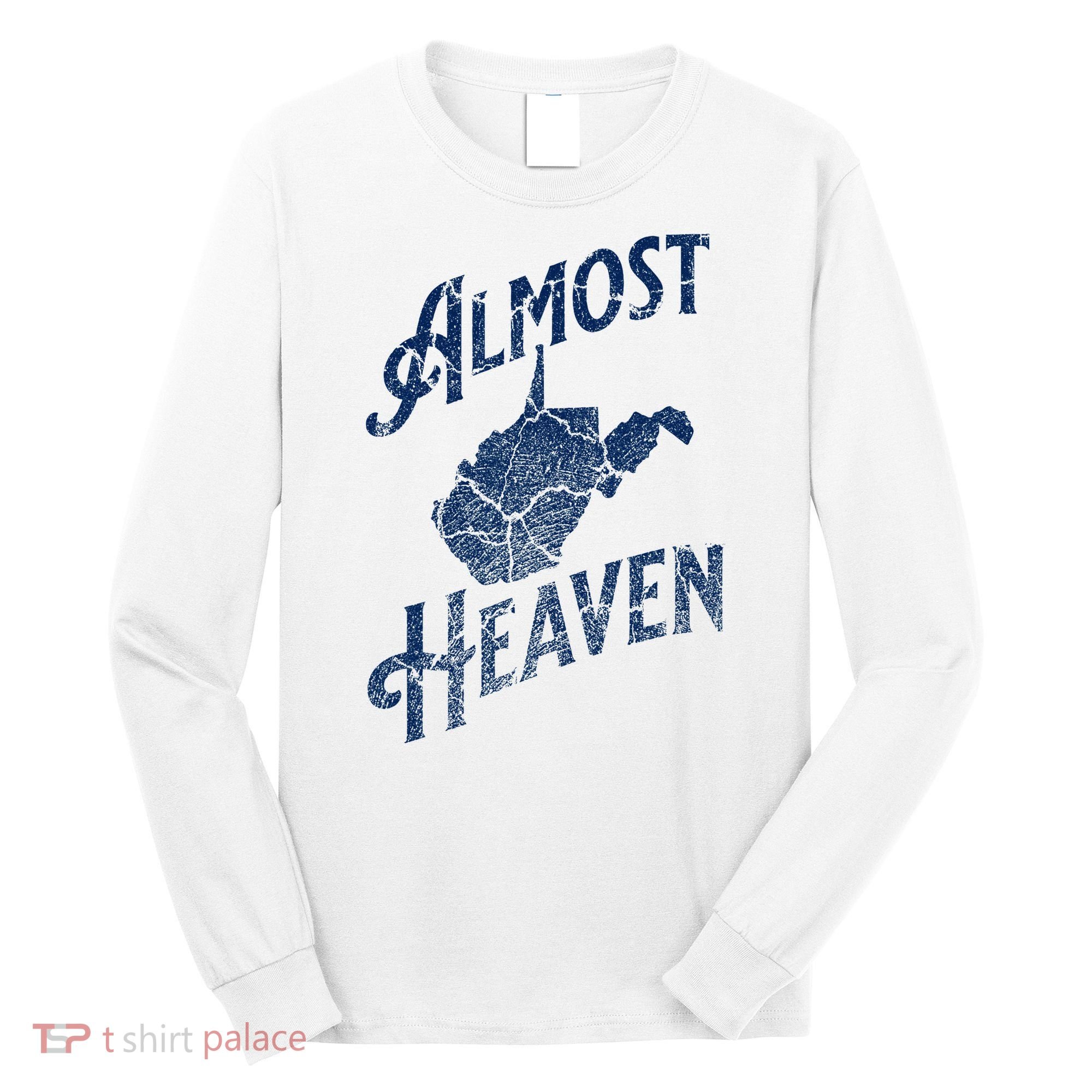 Almost Heaven Home West Virginia Map 304 Wv Long Sleeve Shirt